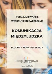 ksiazka tytu: Komunikacja midzyludzka. Suchaj, mw, obserwuj autor: Katarzyna Puska