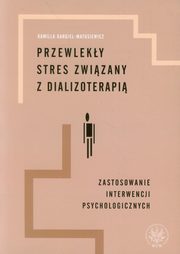Przewleky stres zwizany z dializoterapi, Kamilla Bargiel-Matusiewicz