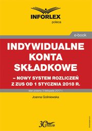 Indywidualne konta skadkowe ? nowy system rozlicze z ZUS od 1 stycznia 2018, Joanna Goliniewska