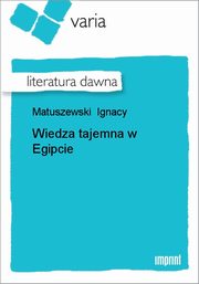 ksiazka tytu: Wiedza tajemna w Egipcie autor: Ignacy Matuszewski