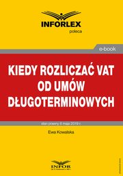 Kiedy rozlicza VAT od umw dugoterminowych, Ewa Kowalska