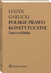 Polskie prawo konstytucyjne. Zarys wykadu, Leszek Garlicki
