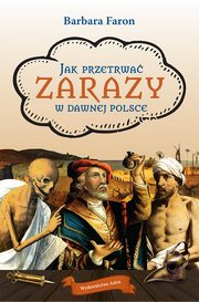 Jak przetrwa zarazy w dawnej Polsce, Barbara Faron