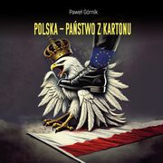 Polska ? pastwo z kartonu, Pawe Grnik