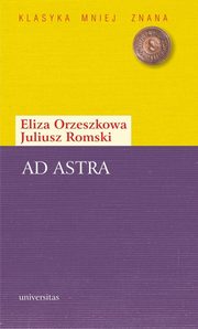 Ad astra. Dwugos, Eliza Orzeszkowa, Juliusz Romski