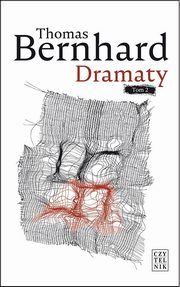 ksiazka tytu: Dramaty Tom II autor: Thomas Bernhard