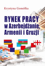 Rynek pracy w Azerbejdanie, Armenii i Gruzji, Krystyna Gomka