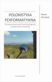 Polonistyka performatywna, Marek Pieniek