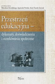 Przestrze edukacyjna, Mirosaw Kowalski, Agnieszka Pawlak, Anita Famua-Jurczak