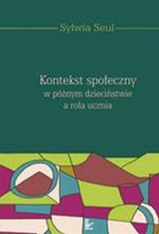 Kontekst spoeczny w pnym dziecistwie a rola ucznia, Sylwia Seul