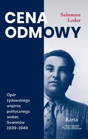 Cena odmowy. Opr ydowskiego winia politycznego wobec Sowietw 1939-1949, Salomon Leder