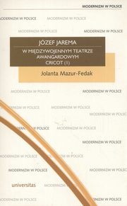 ksiazka tytu: Jzef Jarema w midzywojennym teatrze awangardowym Cricot I autor: Jolanta Mazur-Fedak