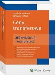 Ceny transferowe. 259 wyjanie i interpretacji, Jarosaw F. Mika, Paula Arciszewska, Aleksandra Chojnacka, Kamil Jakiewicz, Karolina Ostapiuk, Beata Rawa, Pawe Rosiski, Tomasz Hopej, Sylwia Imiela, Justyna Koodziejczyk, Piotr Rzepka, Maciej Samua
