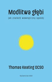 Modlitwa gbi. Jak znale wewntrzny spokj, Thomas Keating