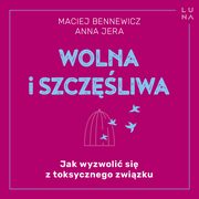 Wolna i szczliwa, Maciej Bennewicz, Anna Jera