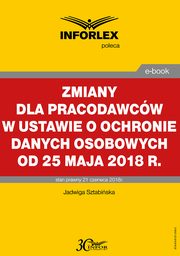 Zmiany dla pracodawcw w ustawie o ochronie danych osobowych od 25 maja 2018 r., Jadwiga Sztabiska