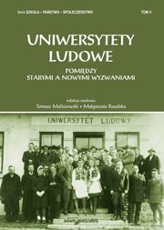 Uniwersytety ludowe. Pomidzy starymi a nowymi wyzwaniami Tom 5, Tomasz Maliszewski, Magorzata Rosalska