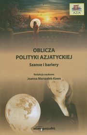 ksiazka tytu: Oblicza polityki azjatyckiej autor: Joanna Marszaek-Kawa