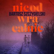 Nieodwracalnie, Bartosz Szczygielski