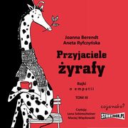 Przyjaciele yrafy. Bajki o empatii. Tom 3, Joanna Berendt, Aneta Ryfczyska