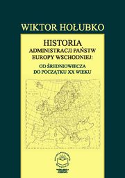 Historia administracji pastw Europy Wschodniej: od redniowiecza do pocztku XX wieku, Wiktor Houbko