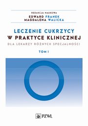 Leczenie cukrzycy w praktyce klinicznej. Tom 1, 