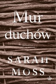 ksiazka tytu: Mur duchw autor: Sarah Moss