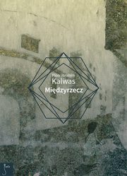 Midzyrzecz, Piotr Ibrahim Kalwas