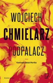 ksiazka tytu: Podpalacz autor: Wojciech Chmielarz