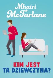 Kim jest ta dziewczyna?, Mhairi McFarlane