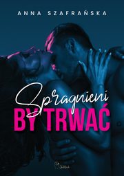 Spragnieni by trwa, Anna Szafraska