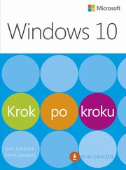 ksiazka tytu: Windows 10 Krok po kroku autor: Joan Lambert, Steve Lambert