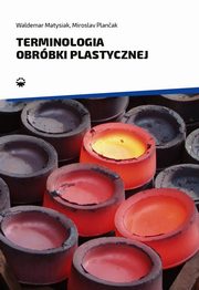 Terminologia obrbki plastycznej, Waldemar Matysiak, Miroslav Plancak