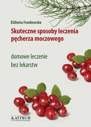 Skuteczne sposoby leczenia pcherza moczowego, Elbieta Frankowska