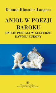 Anio w poezji baroku. Dzieje postaci w kulturze dawnej Europy, Danuta Kunstler-Langner