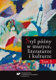 ksiazka tytu: Styl pny w muzyce, literaturze i kulturze. T. 3 - 10 Styl pny w subie sztuki ycia. O pnej poezji Davida Herberta Lawrence?a autor: 