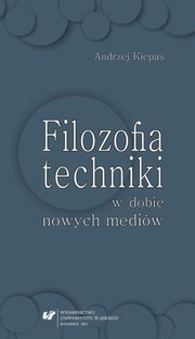 ksiazka tytu: Filozofia techniki w dobie nowych mediw - 03 Technika w polu wartoci  i wyzwa wspczesnoci, cz. 2 autor: Andrzej Kiepas