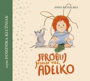 Sprbuj jeszcze raz, Adelko, Anna Bichalska