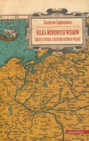 Kilka minionych wiekw, Stanisaw Salmonowicz