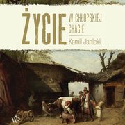ycie w chopskiej chacie, Kamil Janicki