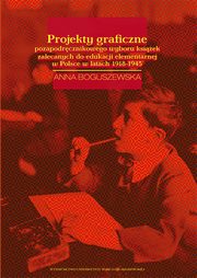 Projekty graficzne poza podrcznikowego wyboru ksiek zalecanych do edukacji elementarnej w Polsce w latach 1918-1945, Anna Boguszewska