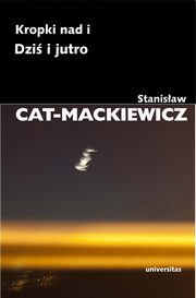 Kropki nad i Dzi i jutro, Stanisaw Cat-Mackiewicz