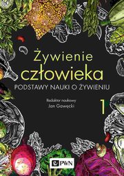 ksiazka tytu: ywienie czowieka. Podstawy nauki o ywieniu. t. 1 autor: 