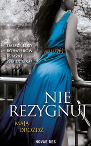 Nie rezygnuj, Maja Drod