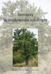 ksiazka tytu: Seniorzy w rodowisku lokalnym  - 03 Wstp do lokalnej polityki spoecznej wobec staroci ? diagnoza w rodowisku wielkomiejskim na przykadzie Czstochowy autor: 