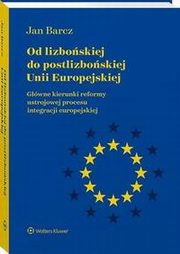 Od lizboskiej do postlizboskiej Unii Europejskiej, Jan Barcz