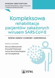 ksiazka tytu: Kompleksowa rehabilitacja pacjentw zakaonych wirusem SARS-CoV-2 autor: 