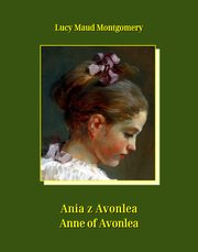 Ania z Avonlea. Anne of Avonlea, Lucy Maud Montgomery