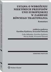 Ustawa o wdroeniu niektrych przepisw Unii Europejskiej w zakresie rwnego traktowania. Komentarz, Zofia Jaboska, Maciej Kuak, Karolina Kdziora, Krzysztof miszek