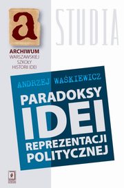 ksiazka tytu: Paradoksy idei reprezentacji politycznej autor: Andrzej Wakiewicz